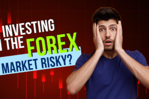 Is Investing In The Forex Market Risky?