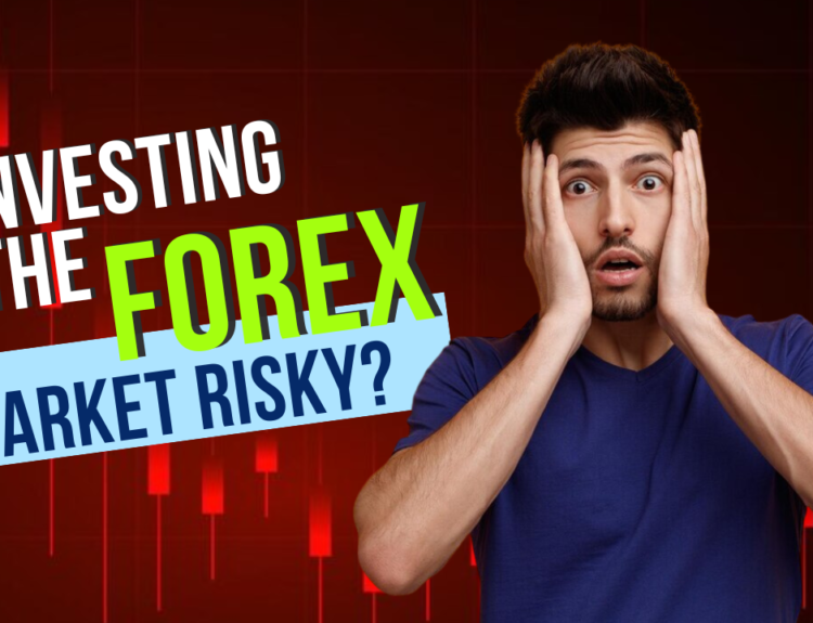 Is Investing In The Forex Market Risky?